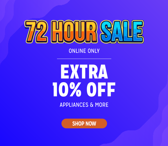 72 Hour Sale! Online Only - Extra 10% off Appliances and More - Ends 2/3 @ Noon